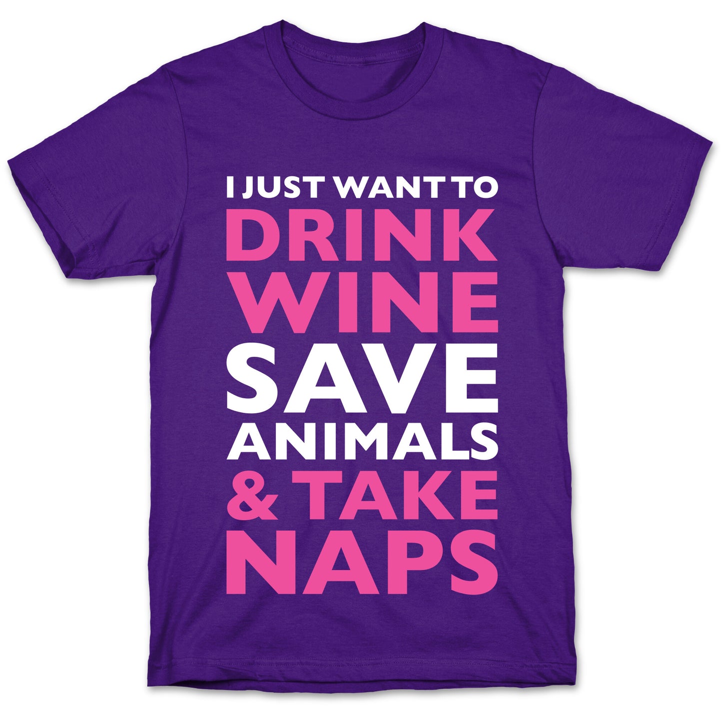 Drink Wine Save Animals Take Naps T-Shirt