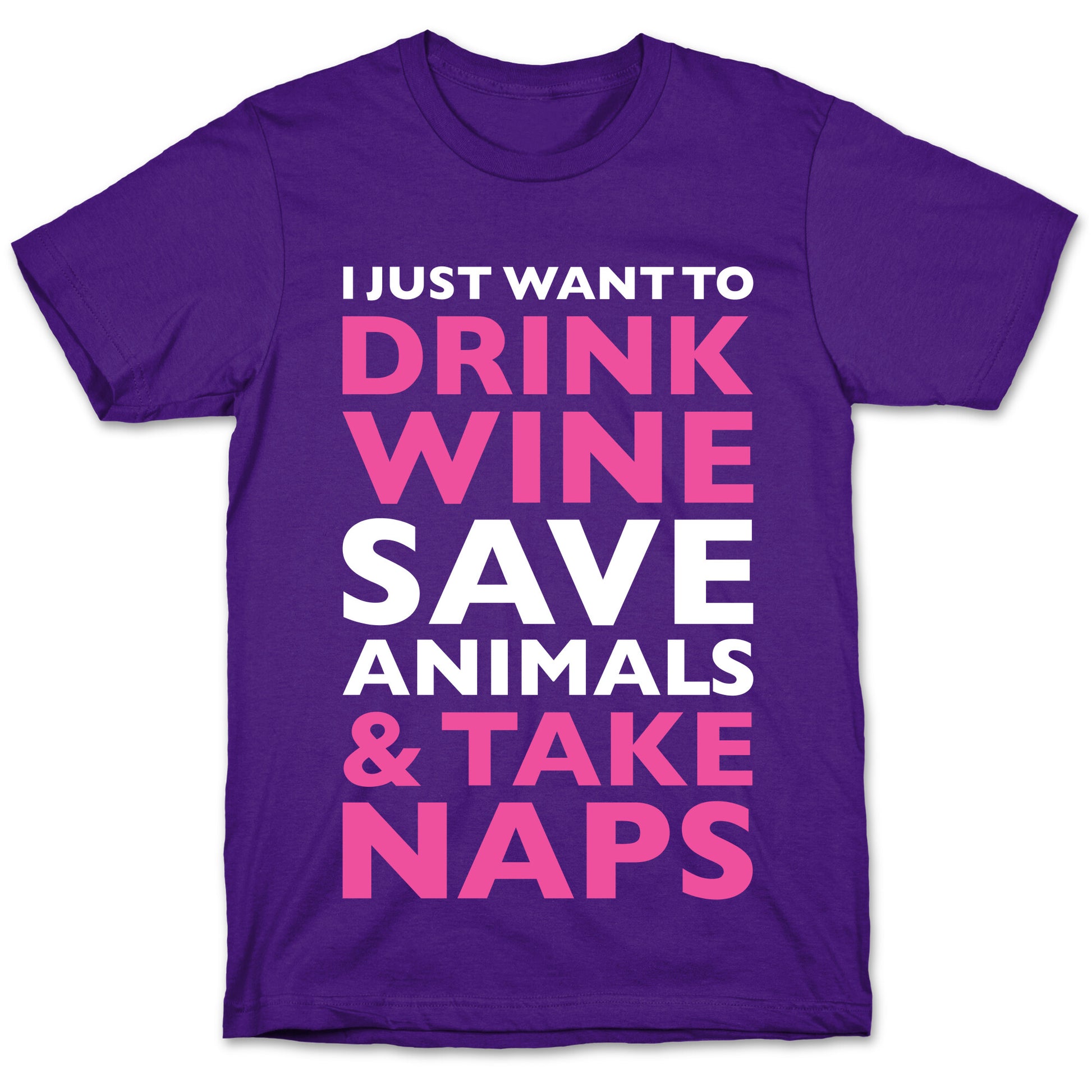 Drink Wine Save Animals Take Naps T-Shirt