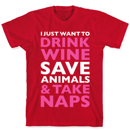 Drink Wine Save Animals Take Naps T-Shirt
