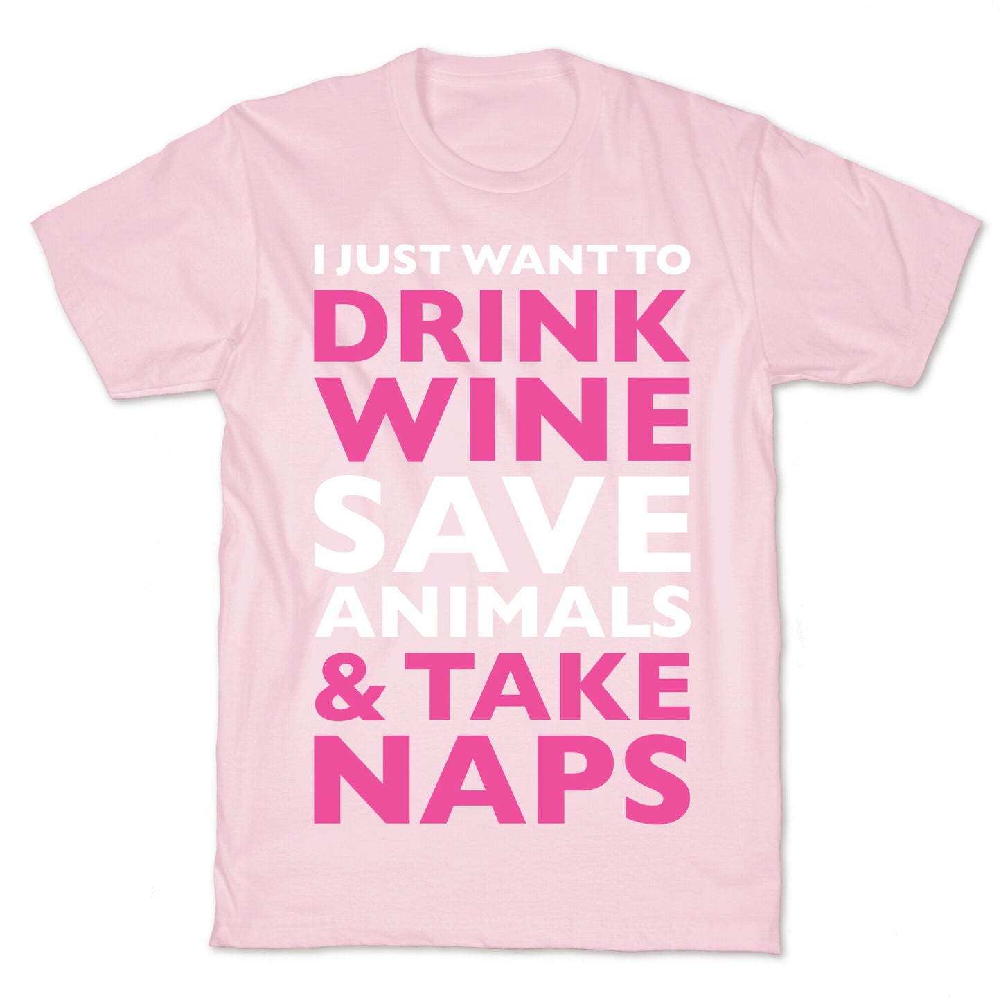 Drink Wine Save Animals Take Naps T-Shirt