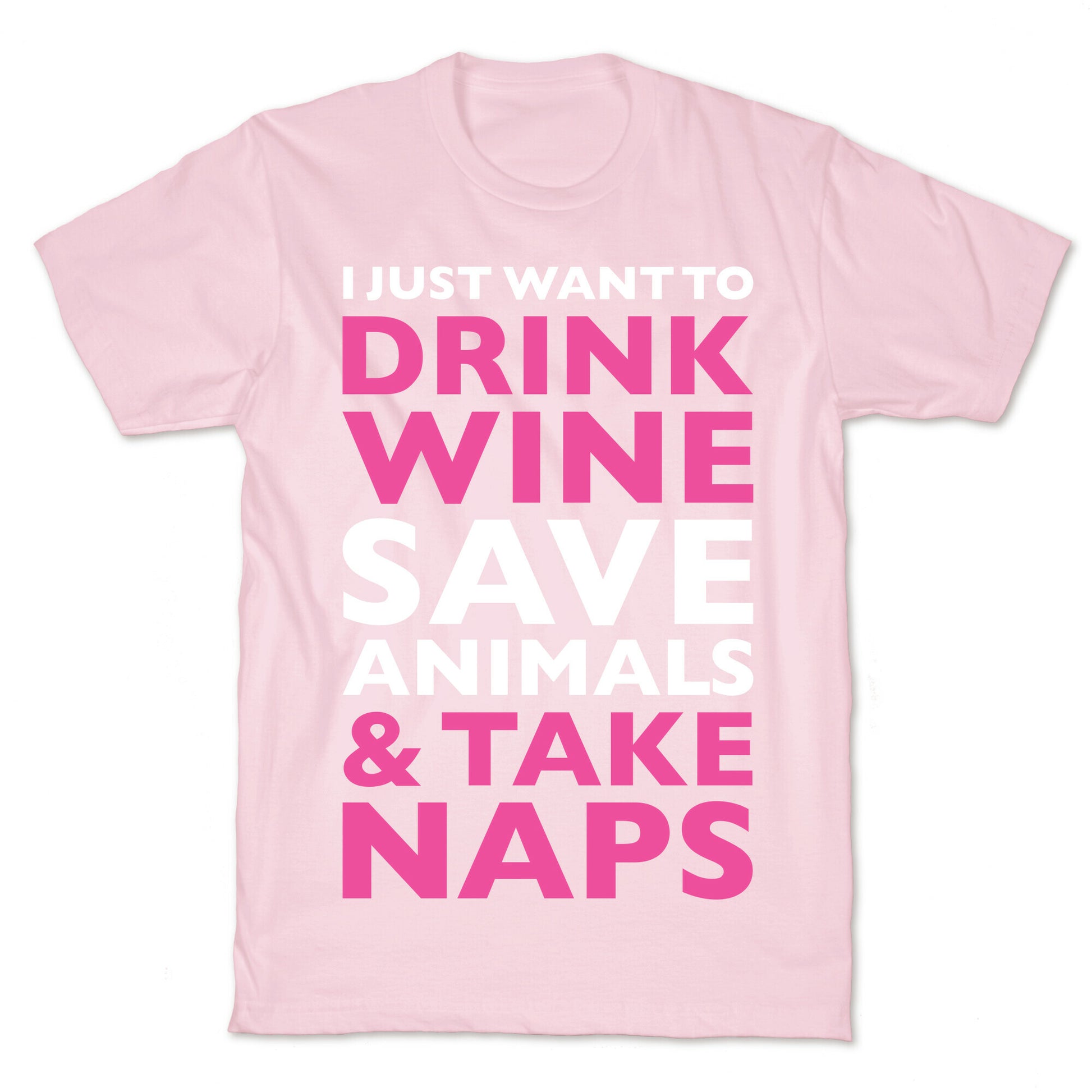 Drink Wine Save Animals Take Naps T-Shirt