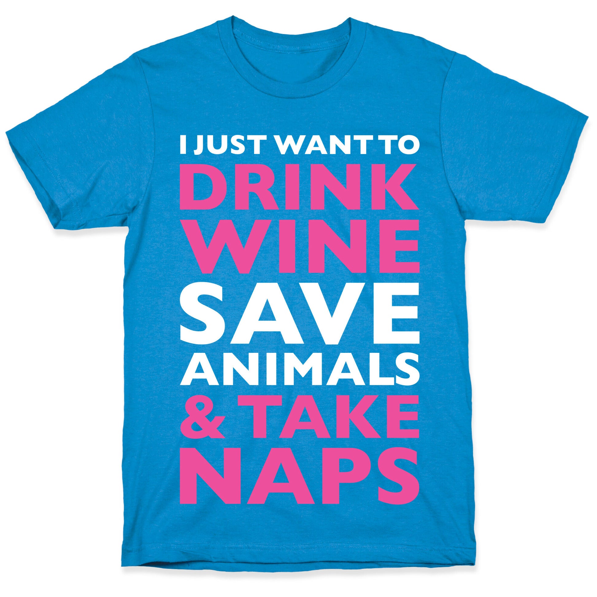Drink Wine Save Animals Take Naps T-Shirt