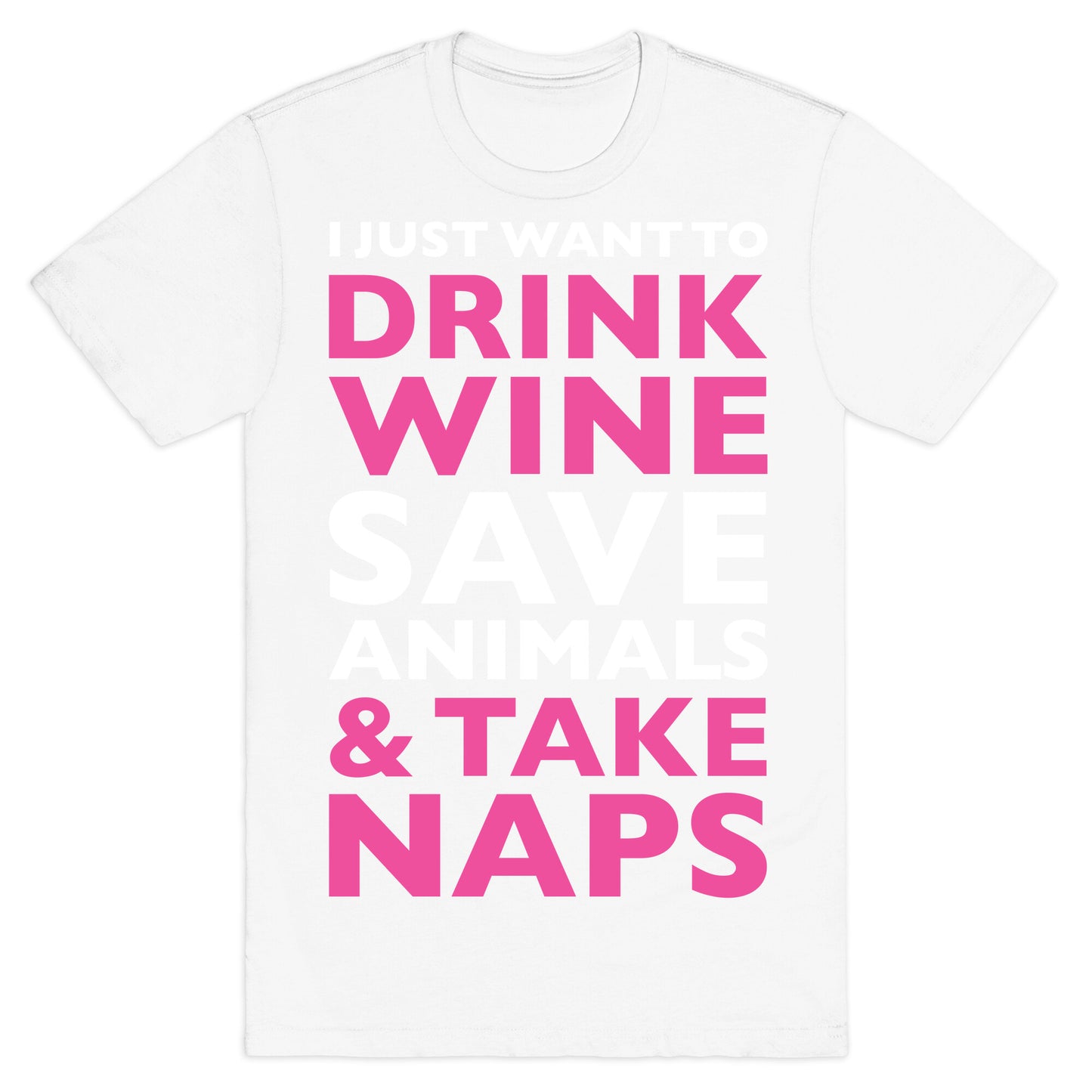 Drink Wine Save Animals Take Naps T-Shirt