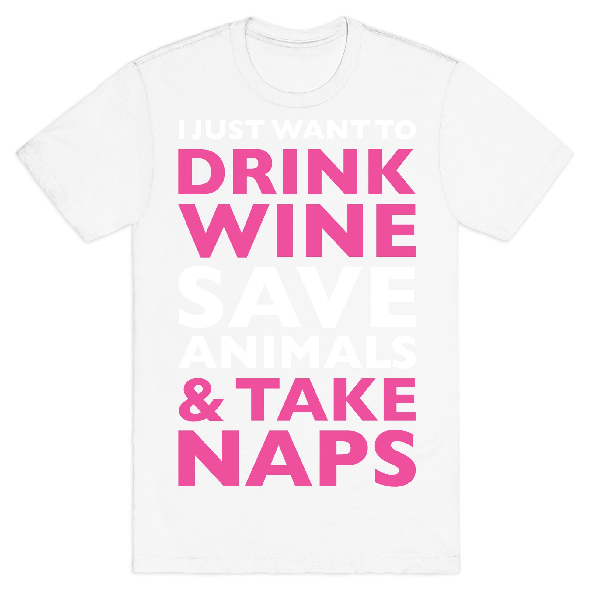 Drink Wine Save Animals Take Naps T-Shirt