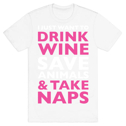 Drink Wine Save Animals Take Naps T-Shirt