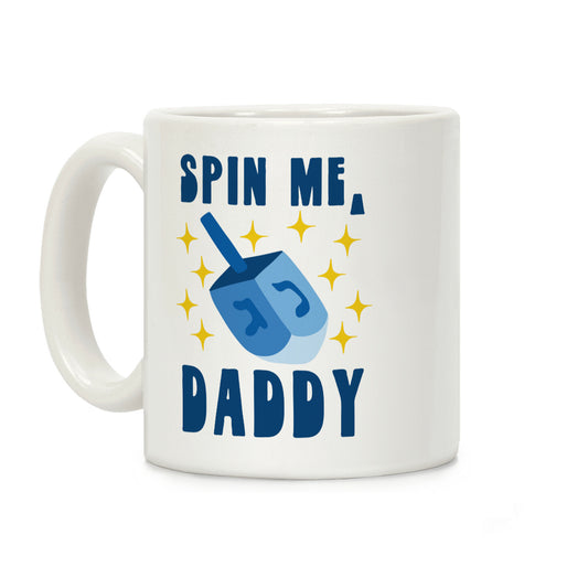 Spin Me, Daddy Coffee Mug