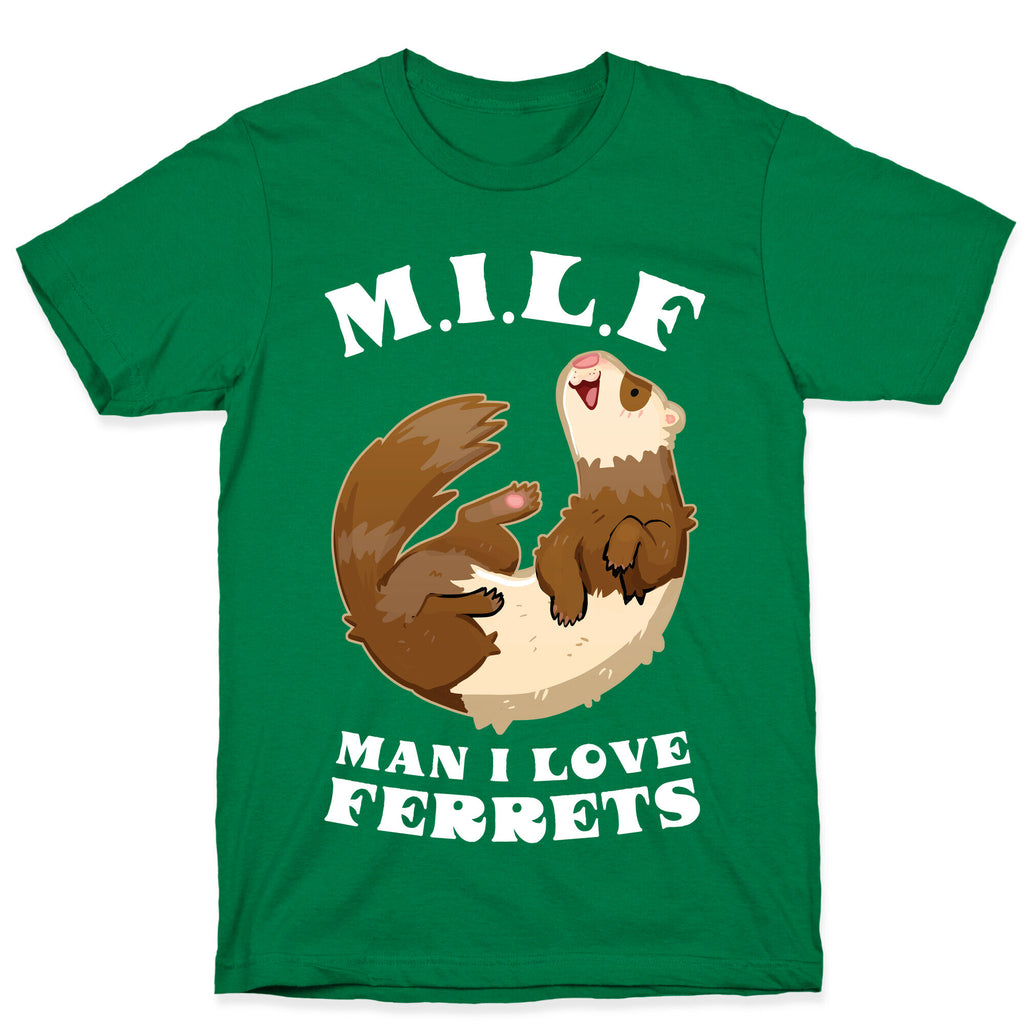 MILF  Man I Love Ferrets T-Shirt