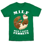 MILF  Man I Love Ferrets T-Shirt