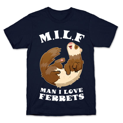 MILF  Man I Love Ferrets T-Shirt