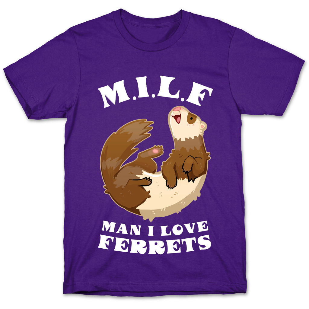 MILF  Man I Love Ferrets T-Shirt