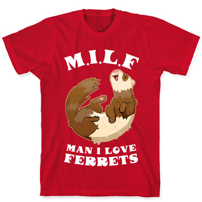 MILF  Man I Love Ferrets T-Shirt