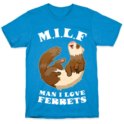 MILF  Man I Love Ferrets T-Shirt