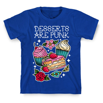 Desserts are Punk T-Shirt