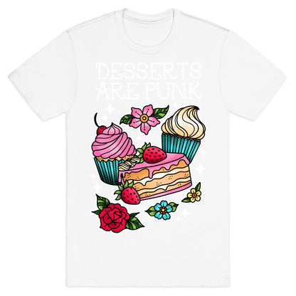 Desserts are Punk T-Shirt