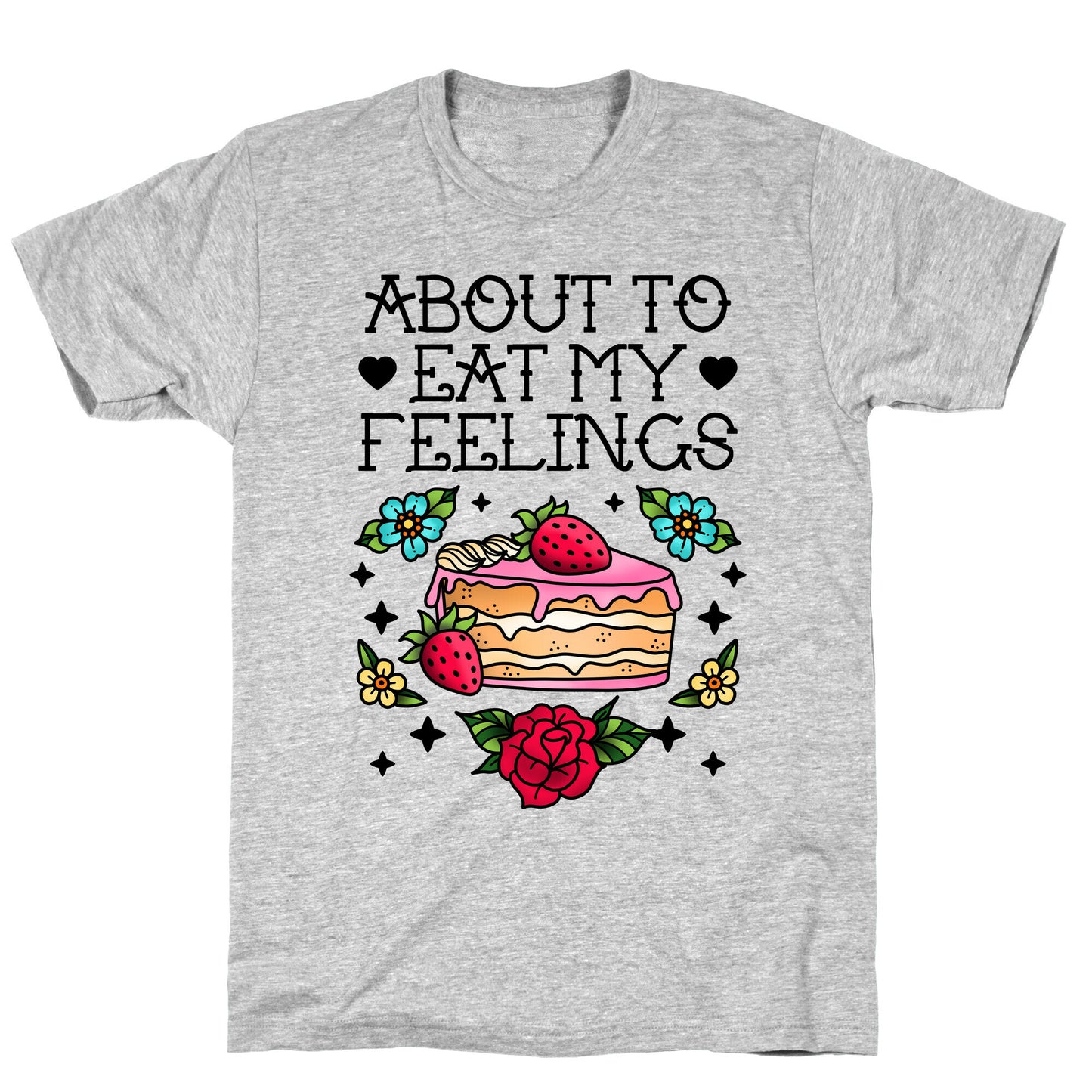 About to Eat My Feelings T-Shirt
