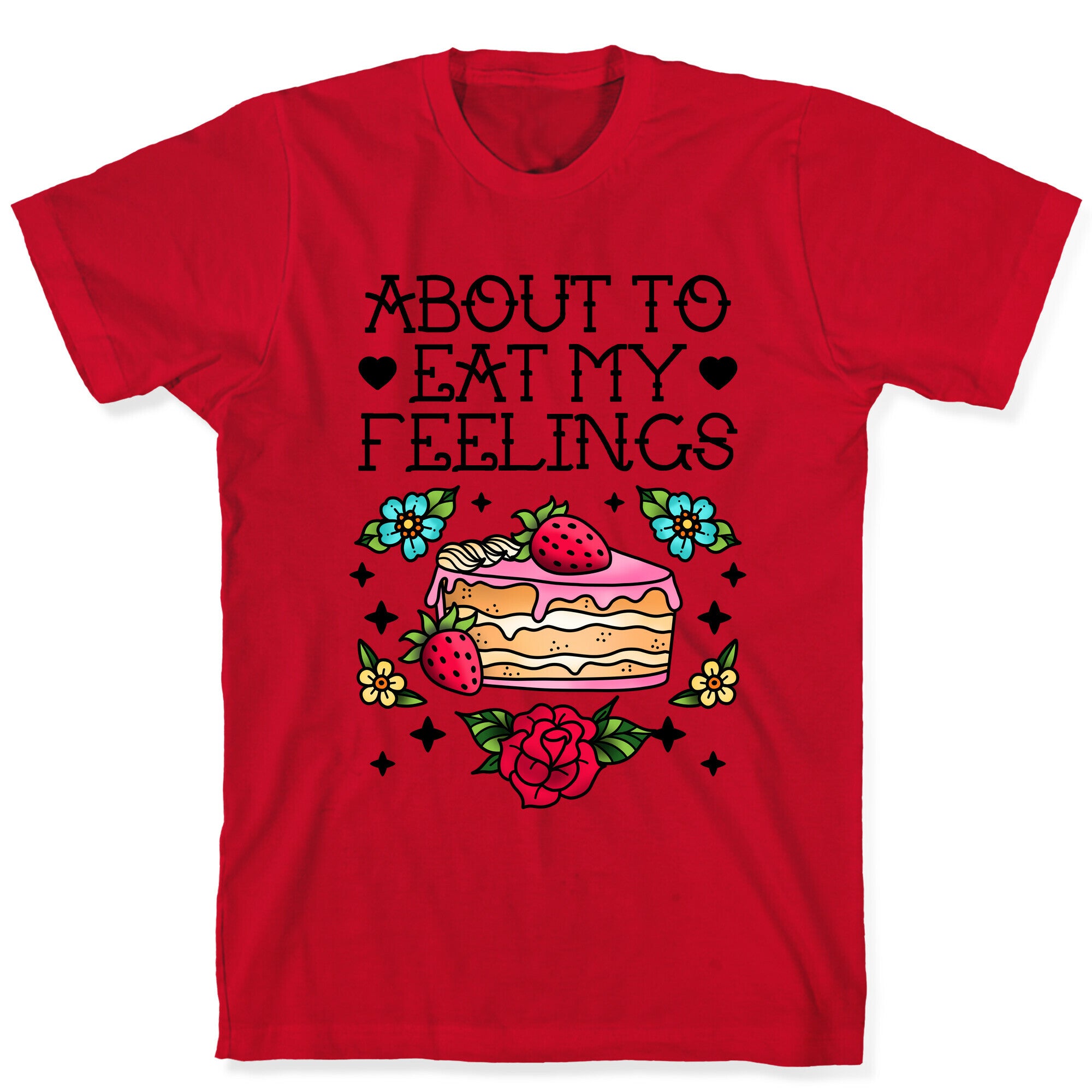 About to Eat My Feelings T-Shirt