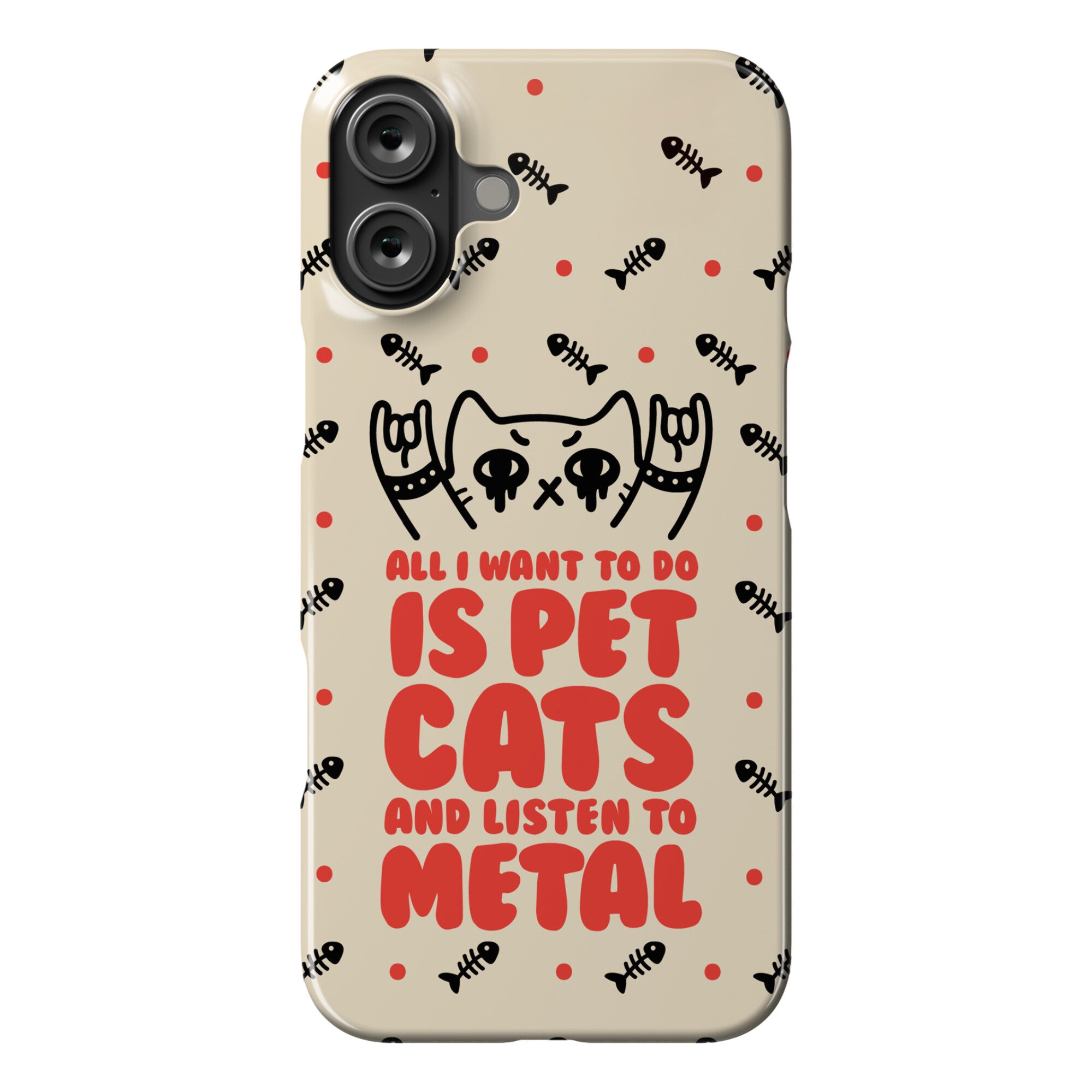 All I Want To Do Is Pet Cats And Listen To Metal Phone Case