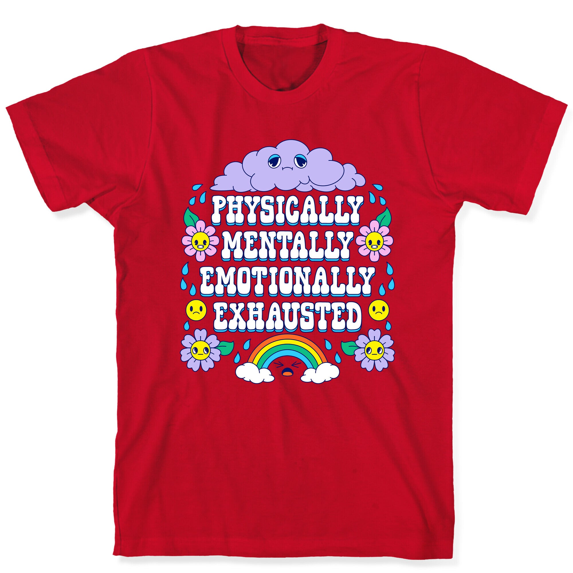 Physically Mentally Emotionally Exhausted T-Shirt