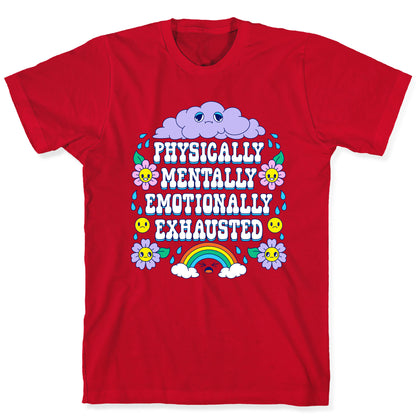 Physically Mentally Emotionally Exhausted T-Shirt