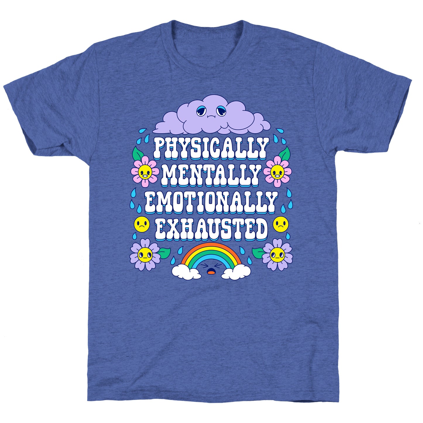 Physically Mentally Emotionally Exhausted Unisex Triblend Tee