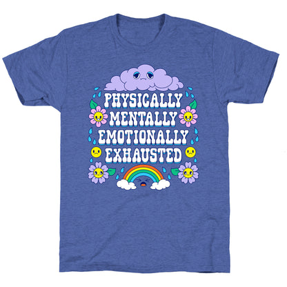 Physically Mentally Emotionally Exhausted Unisex Triblend Tee