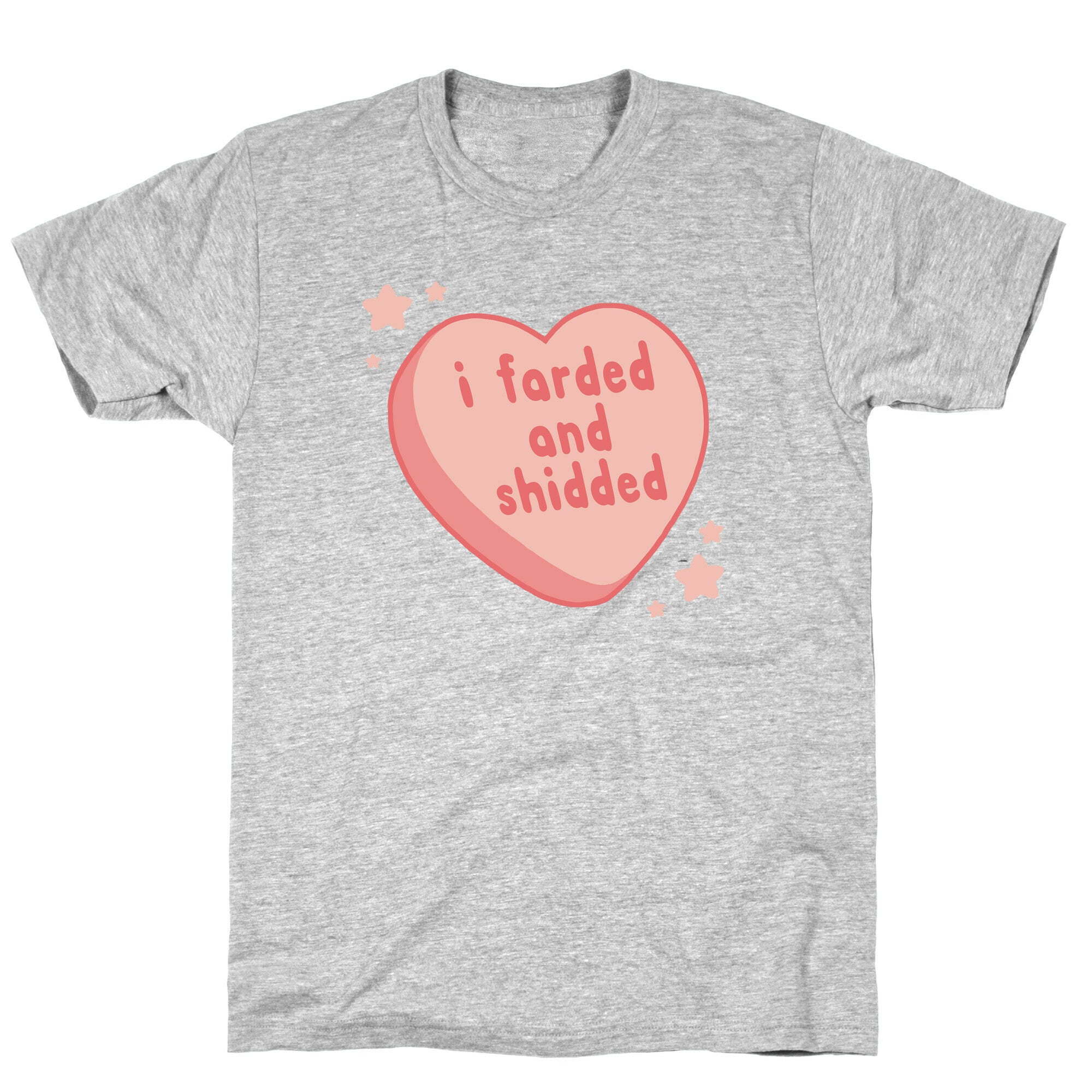 I Farded And Shidded T-Shirt
