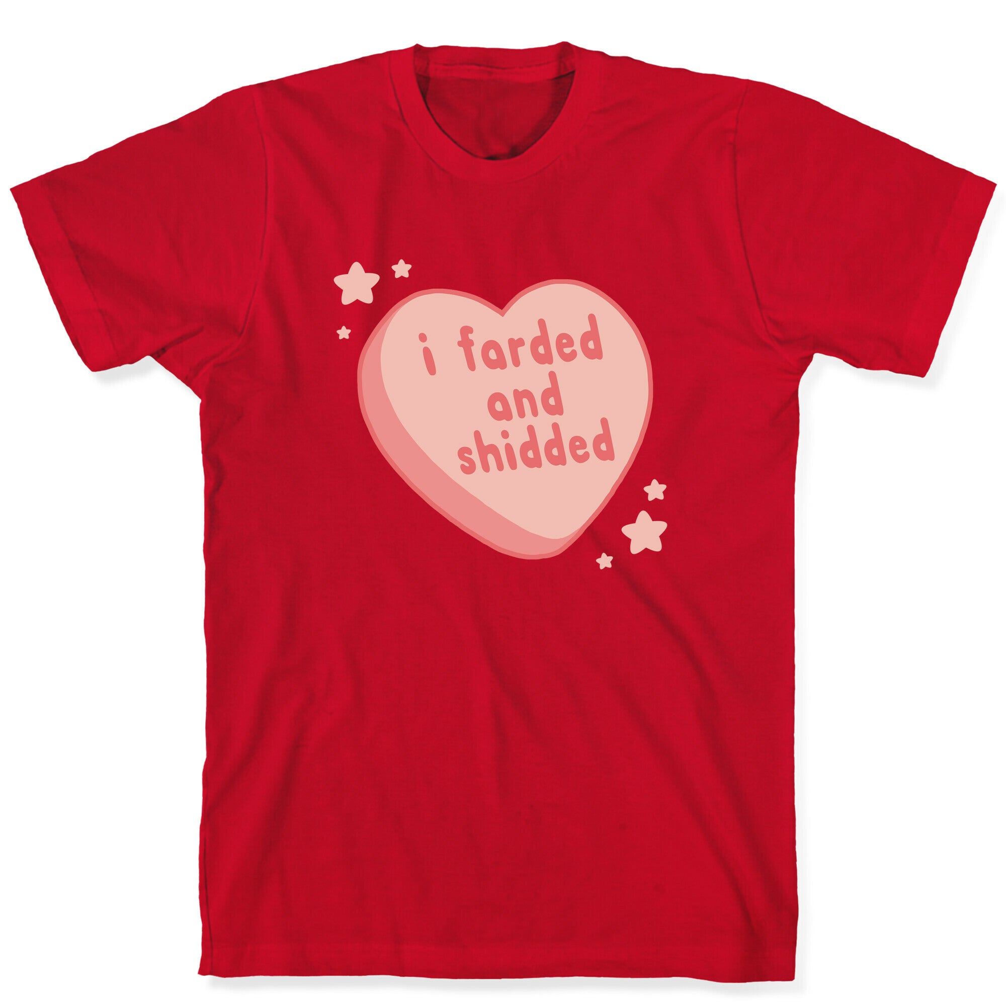 I Farded And Shidded T-Shirt