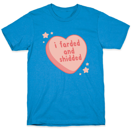 I Farded And Shidded T-Shirt