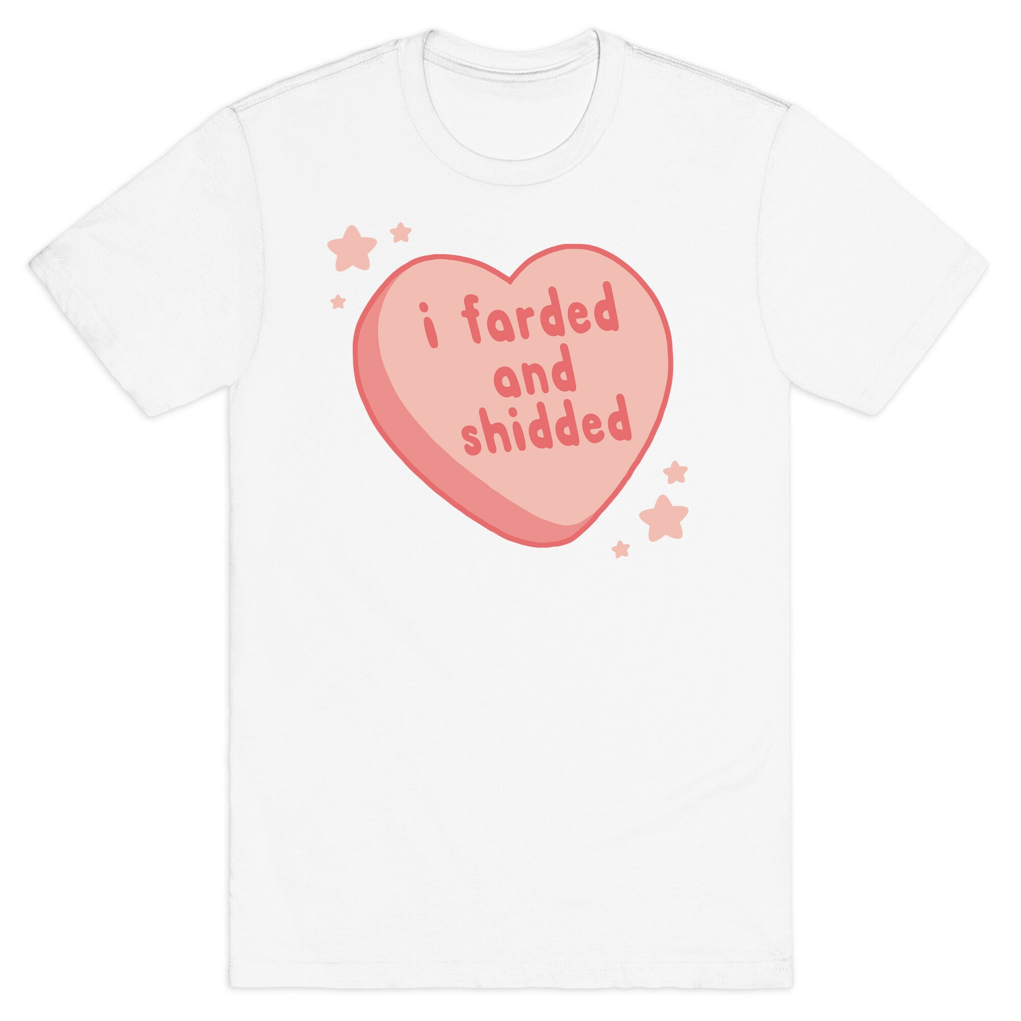 I Farded And Shidded T-Shirt