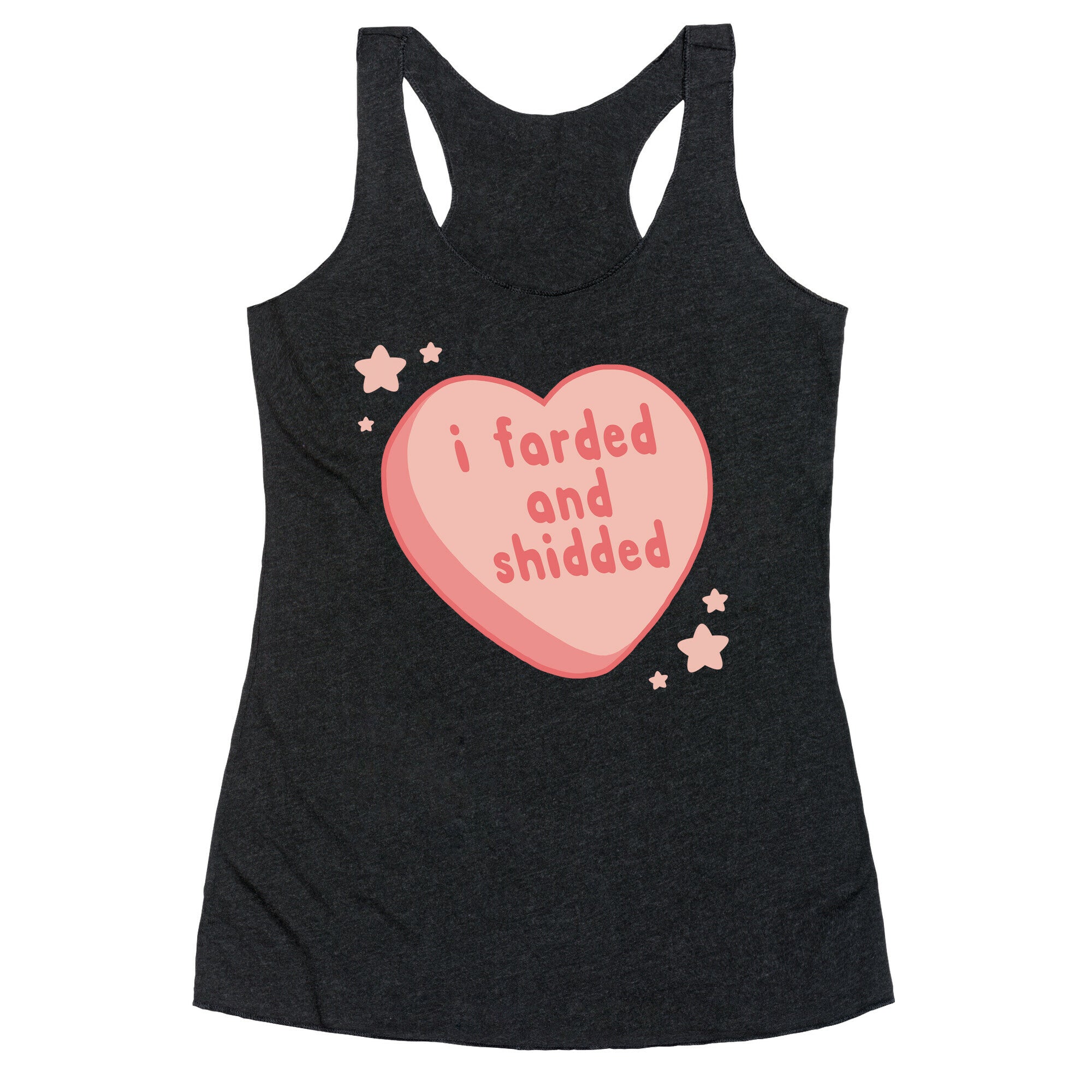 I Farded And Shidded Racerback Tank