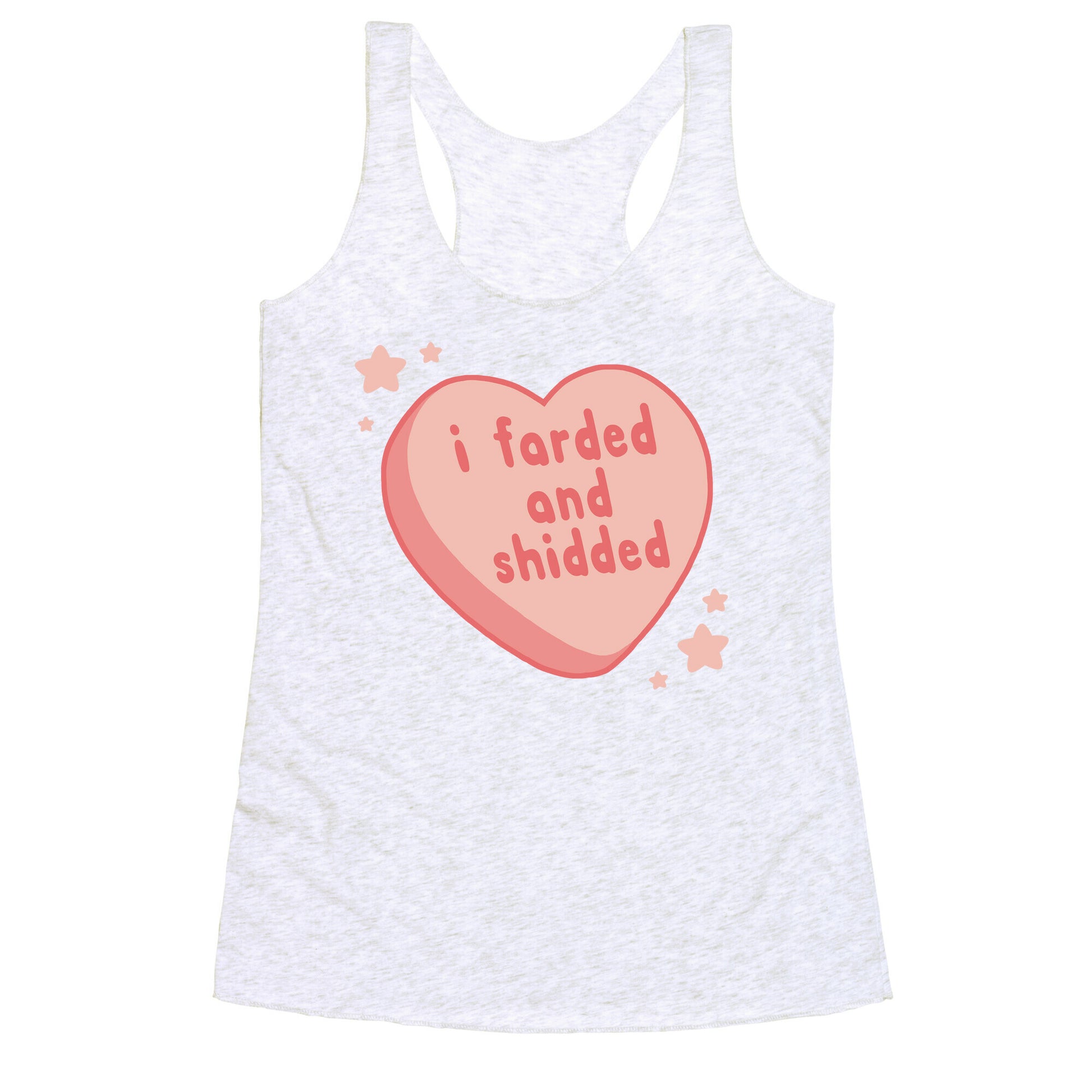 I Farded And Shidded Racerback Tank