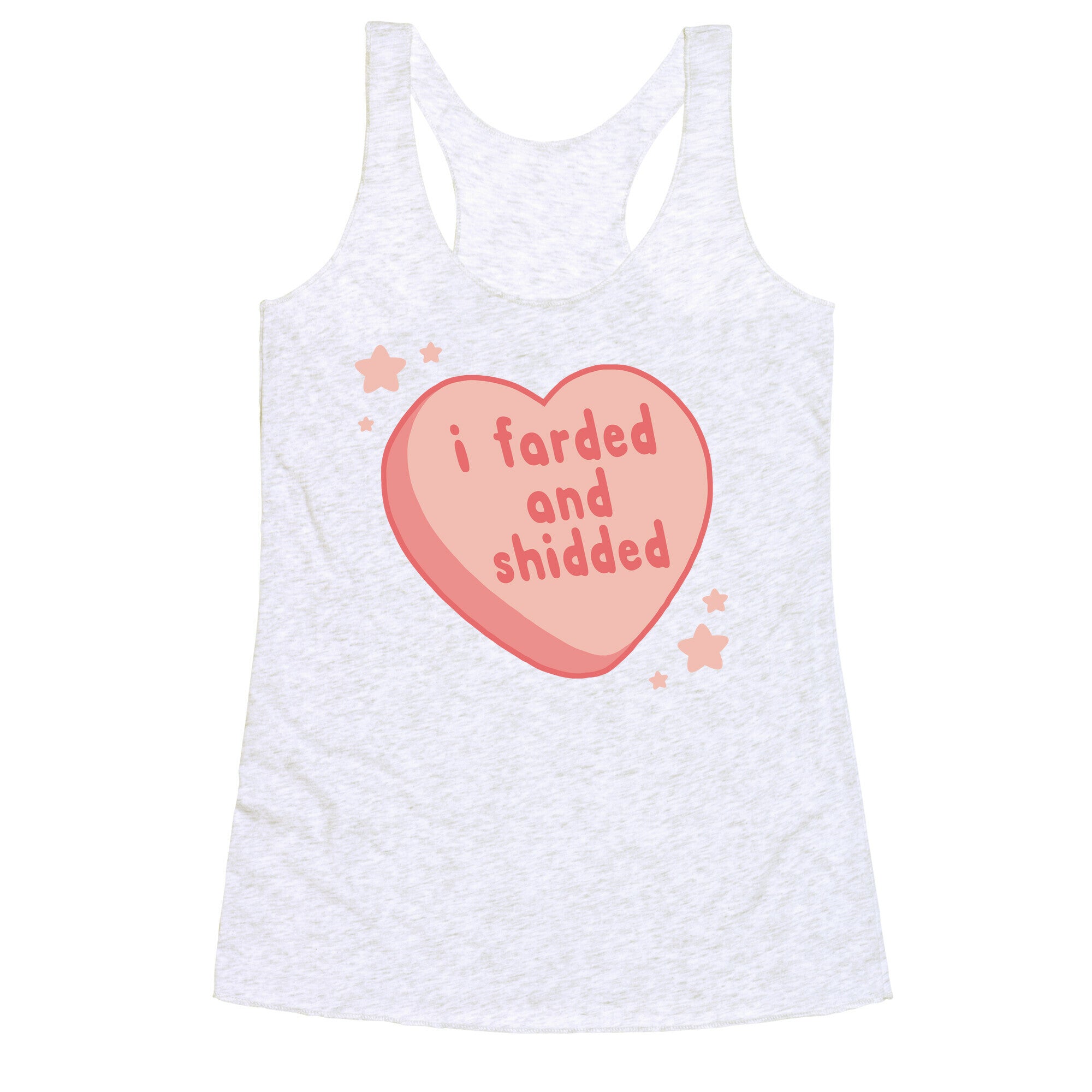 I Farded And Shidded Racerback Tank