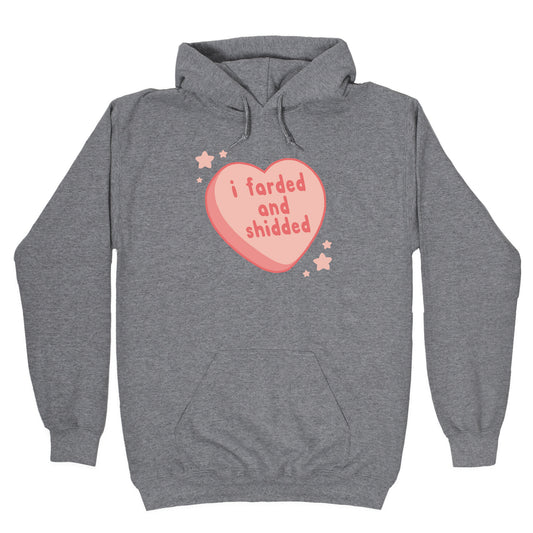 I Farded And Shidded Hoodie