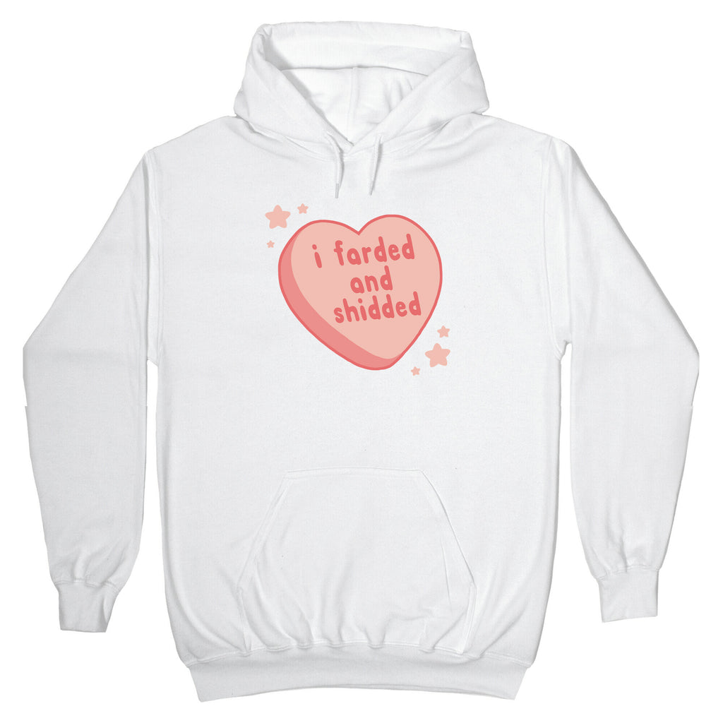 I Farded And Shidded Hoodie