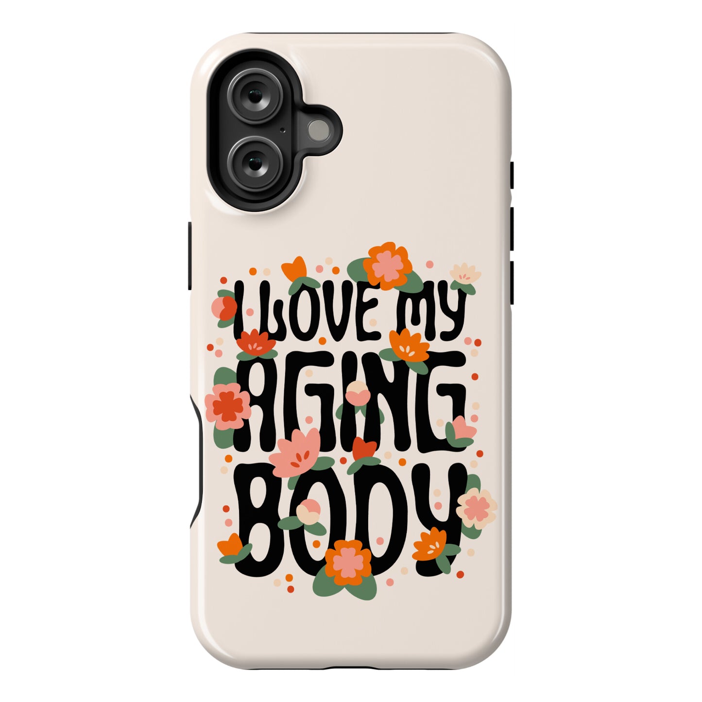 I Love My Aging Body Phone Case