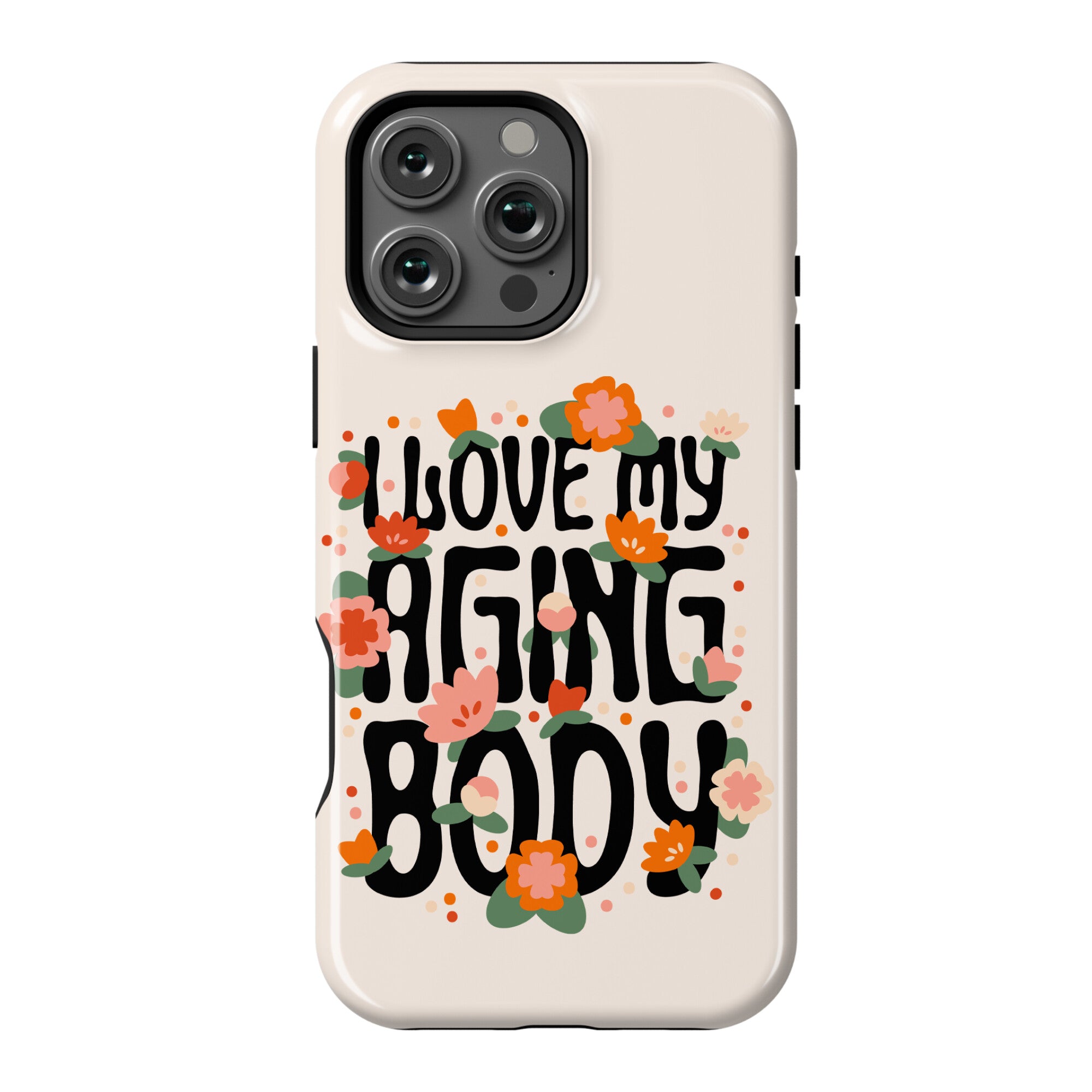 I Love My Aging Body Phone Case