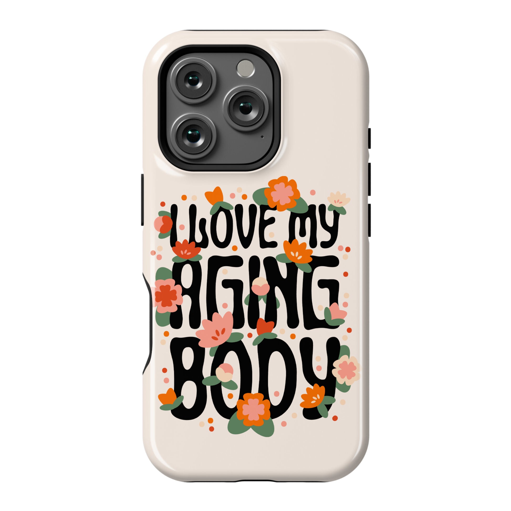 I Love My Aging Body Phone Case