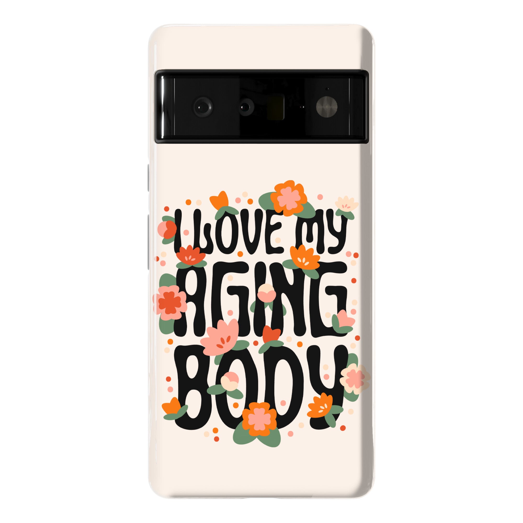 I Love My Aging Body Phone Case