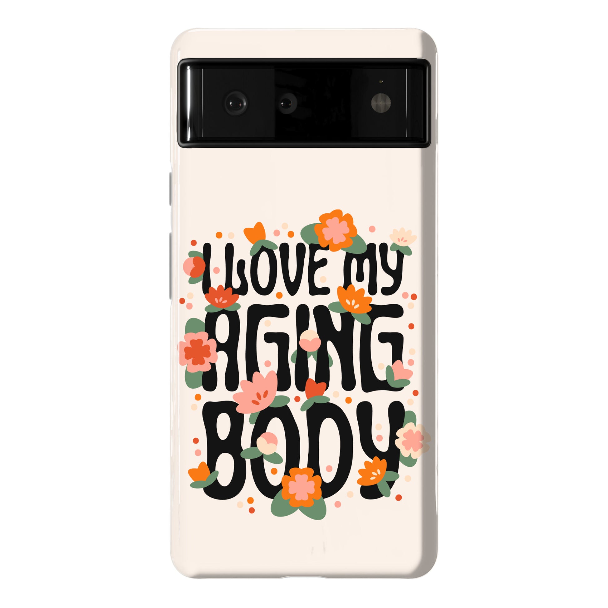 I Love My Aging Body Phone Case