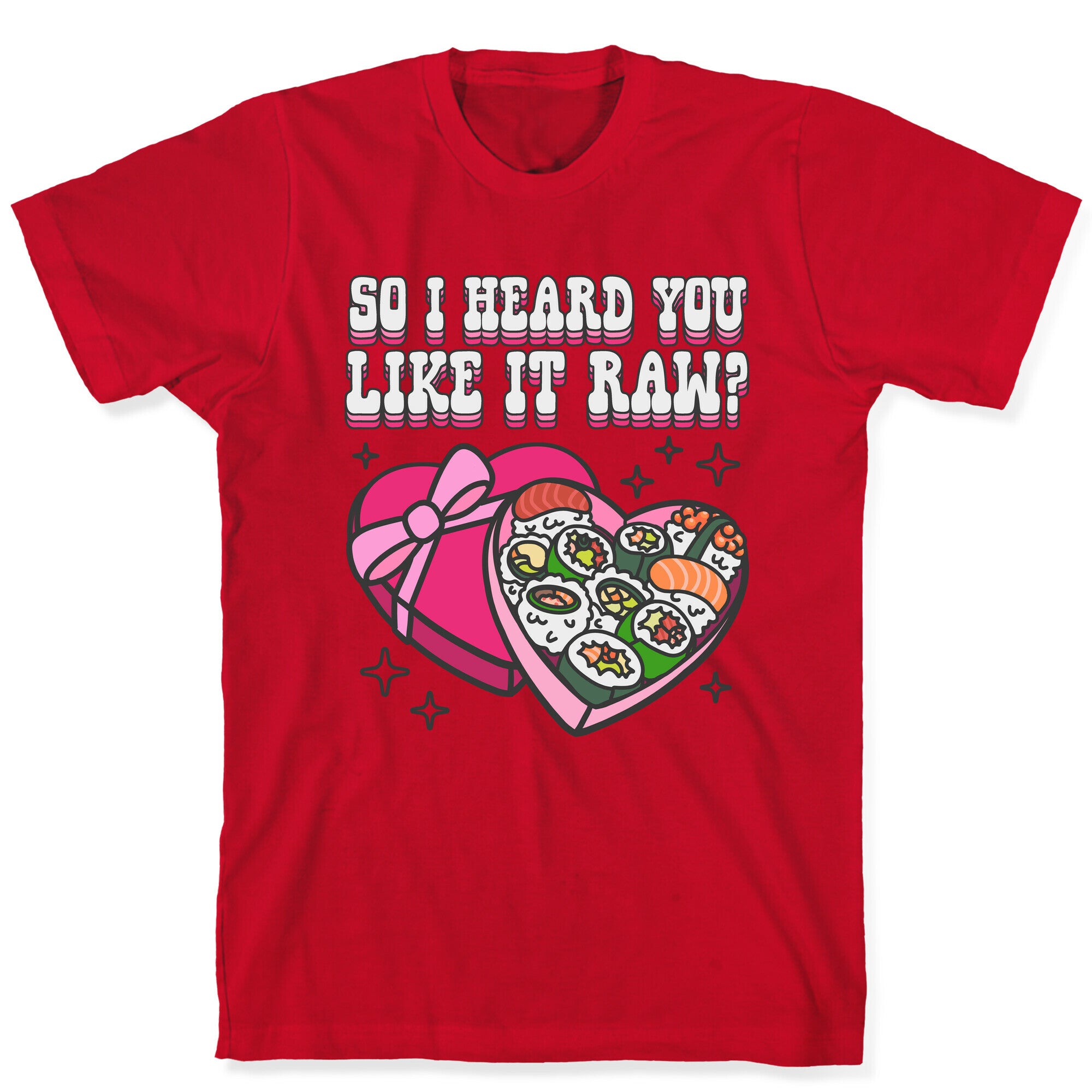 So I heard you like it raw? Sushi Heart Box T-Shirt