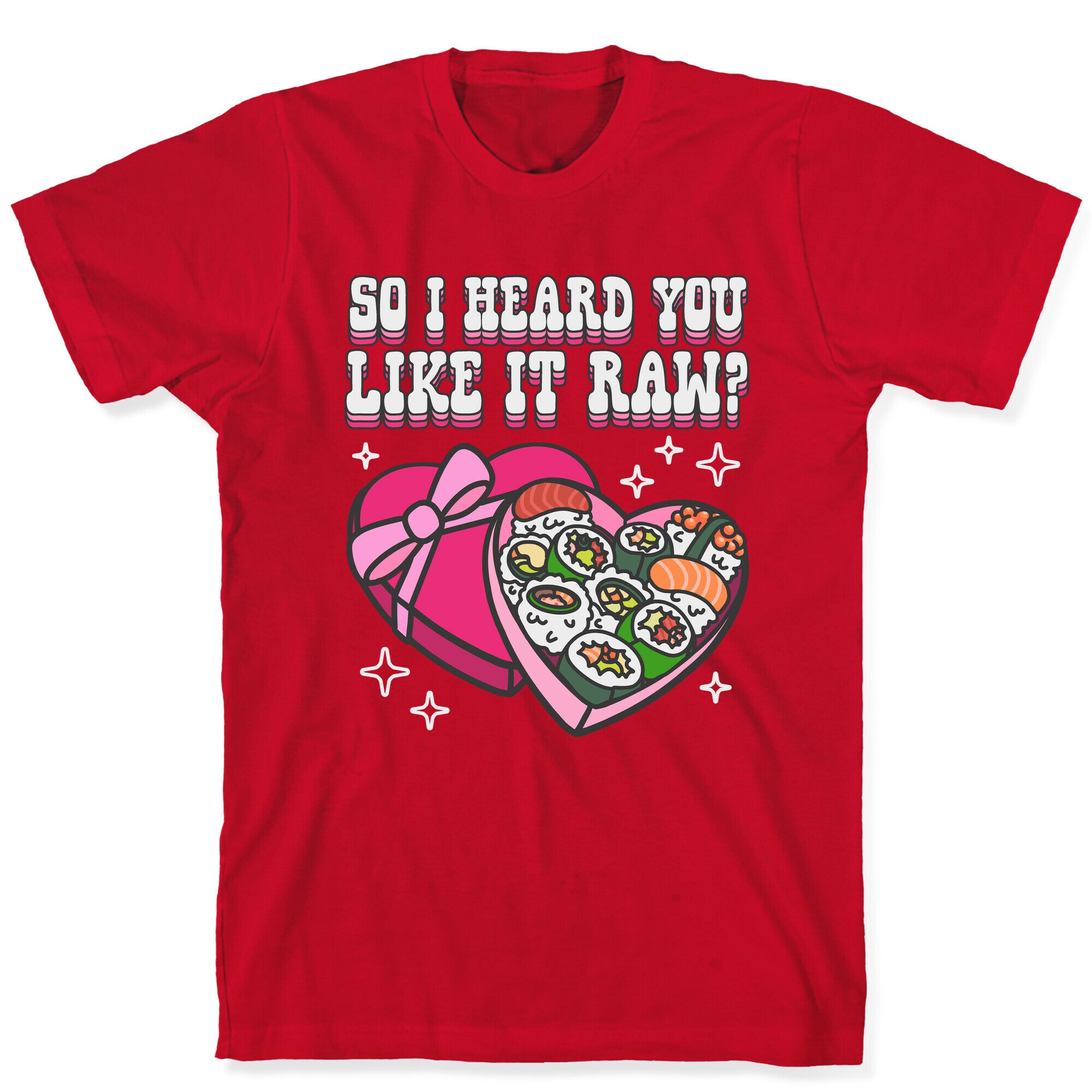 So I heard you like it raw? Sushi Heart Box T-Shirt
