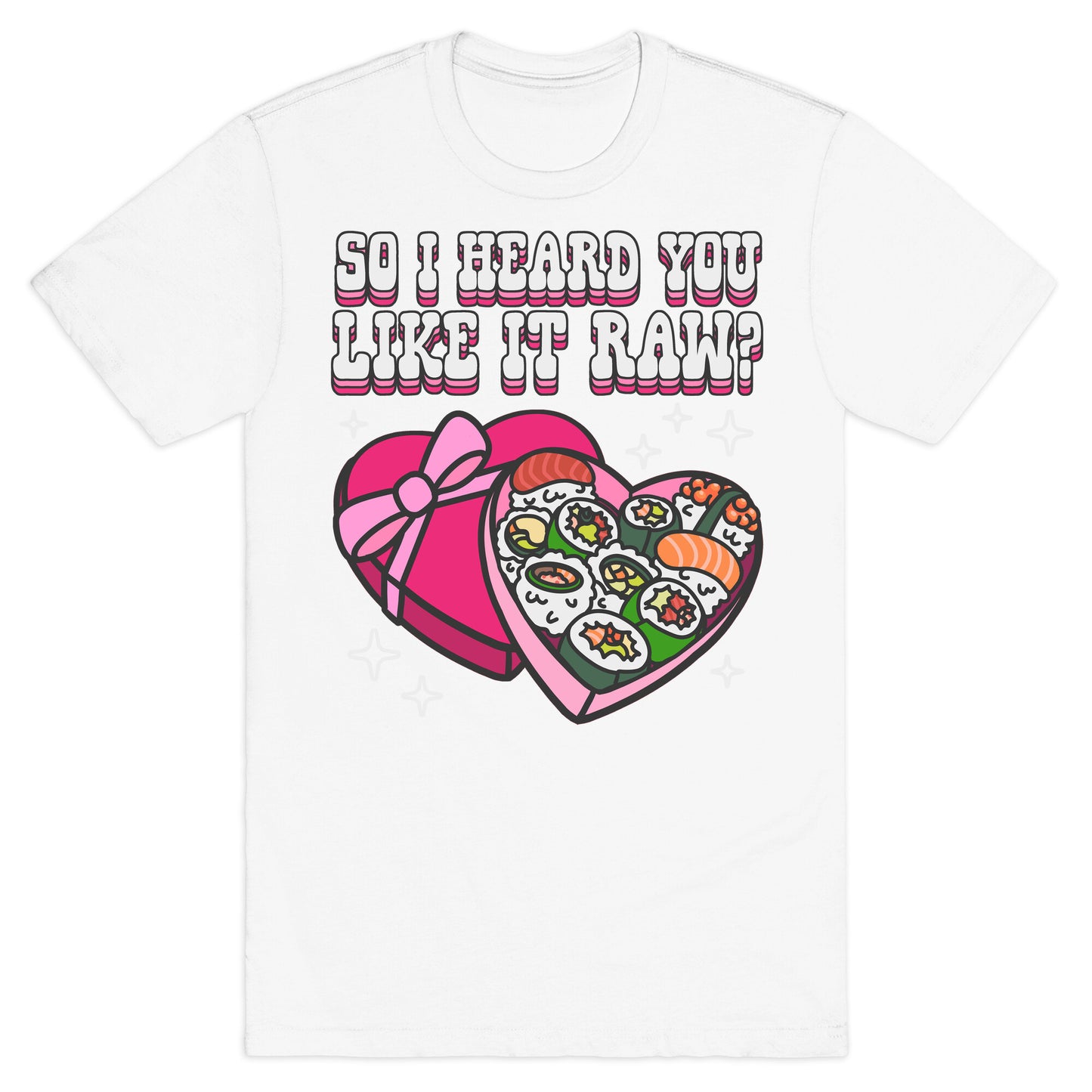 So I heard you like it raw? Sushi Heart Box T-Shirt