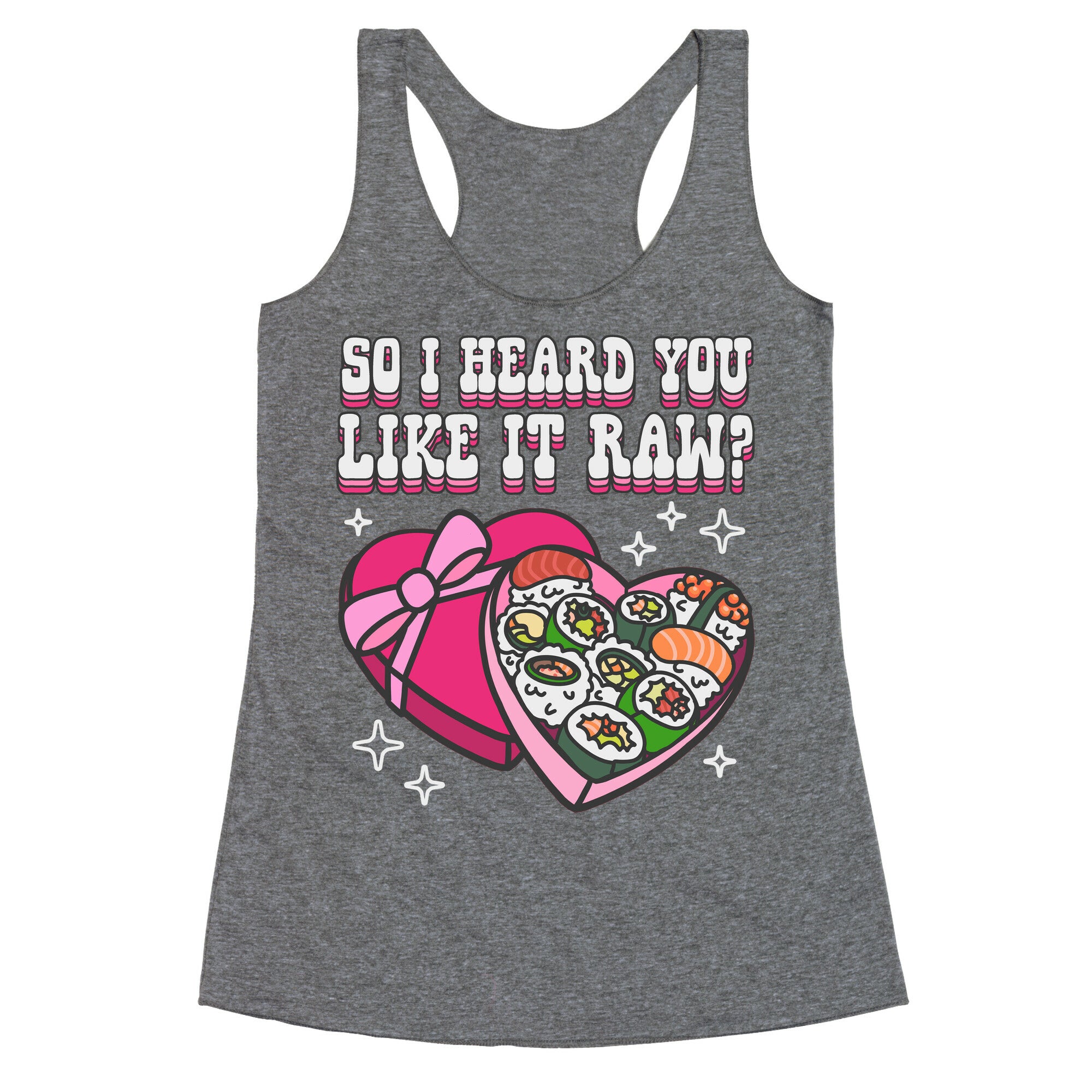 So I heard you like it raw? Sushi Heart Box Racerback Tank