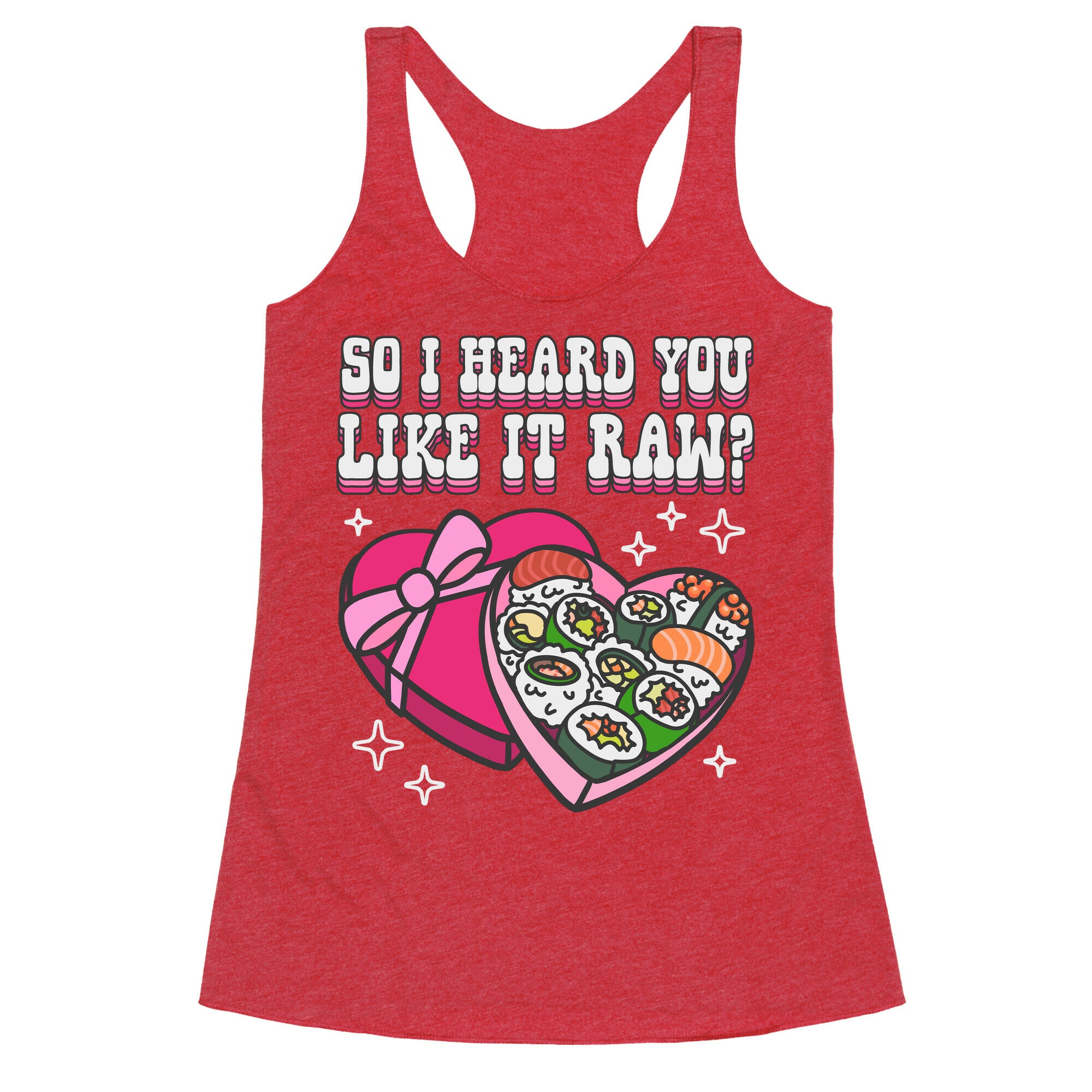 So I heard you like it raw? Sushi Heart Box Racerback Tank