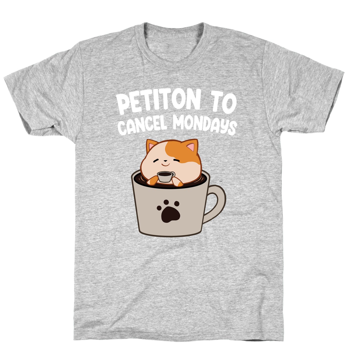 Petiton to Cancel Mondays T-Shirt