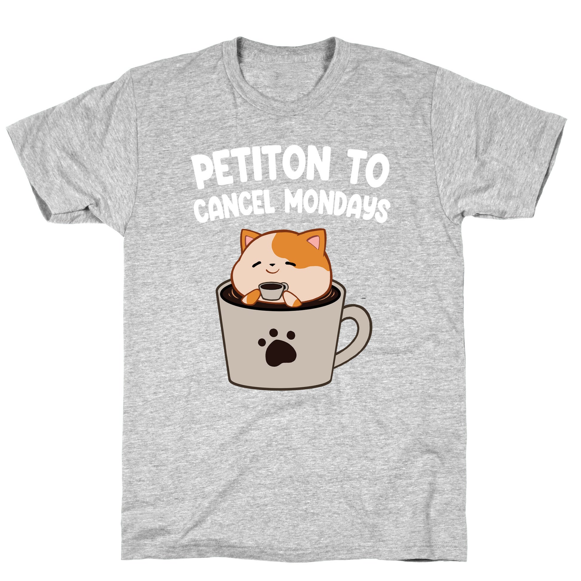 Petiton to Cancel Mondays T-Shirt