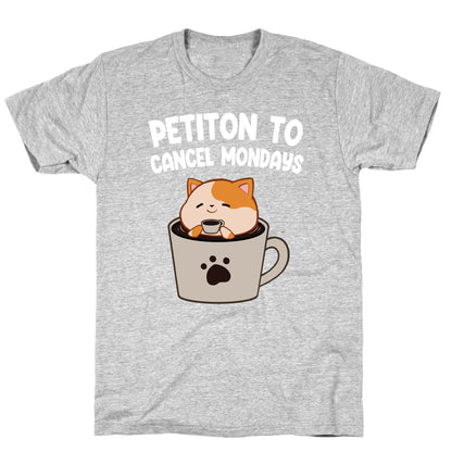 Petiton to Cancel Mondays T-Shirt