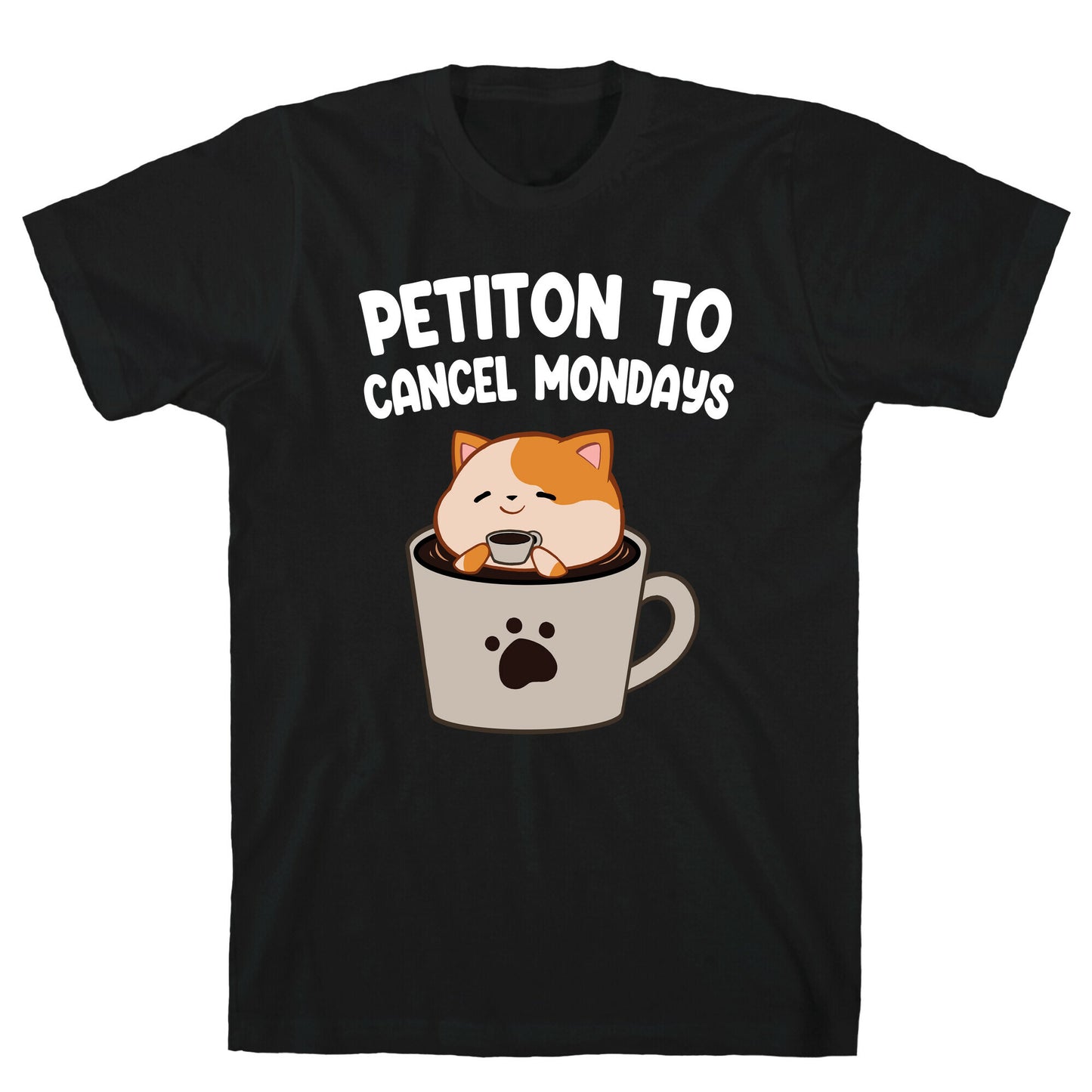 Petiton to Cancel Mondays T-Shirt
