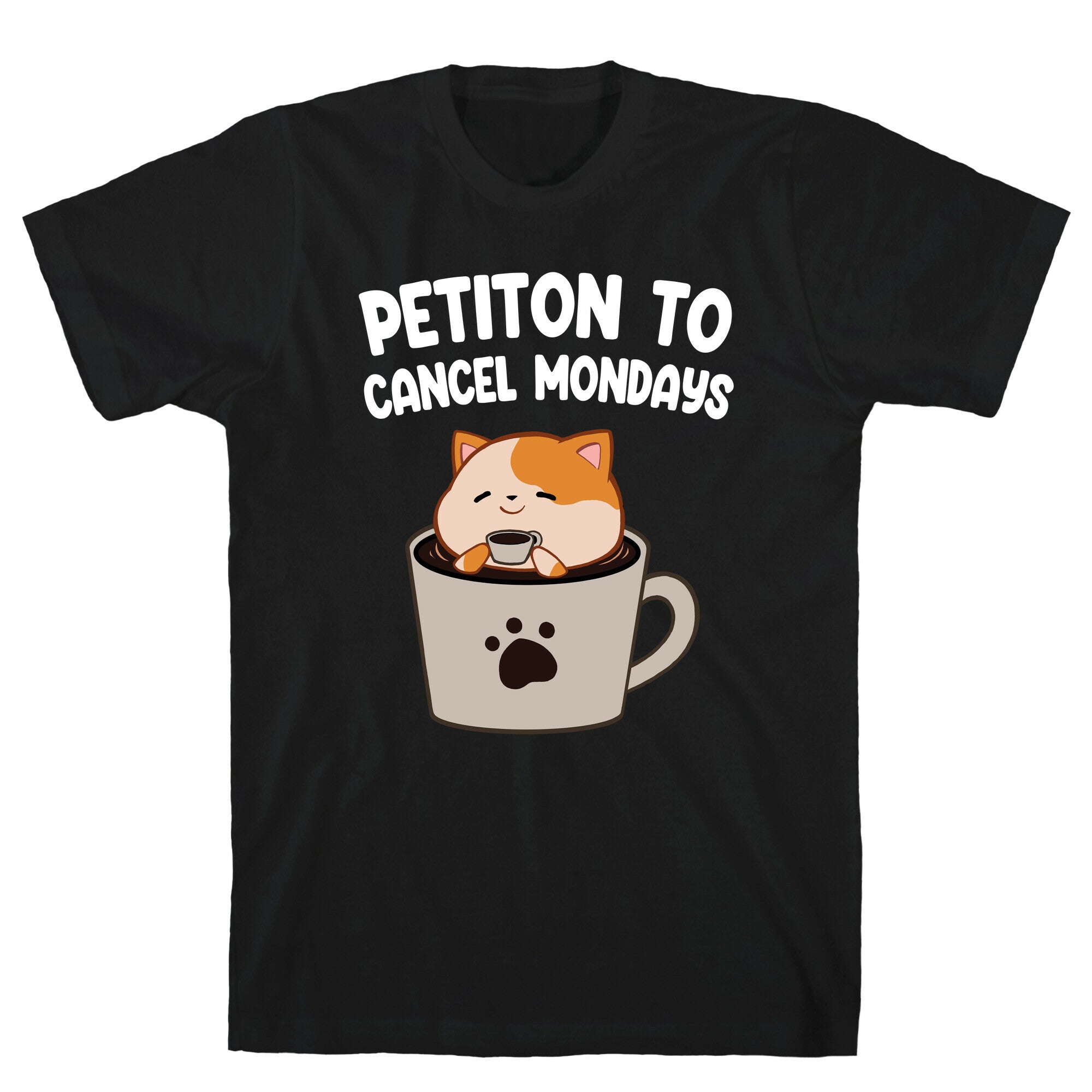 Petiton to Cancel Mondays T-Shirt