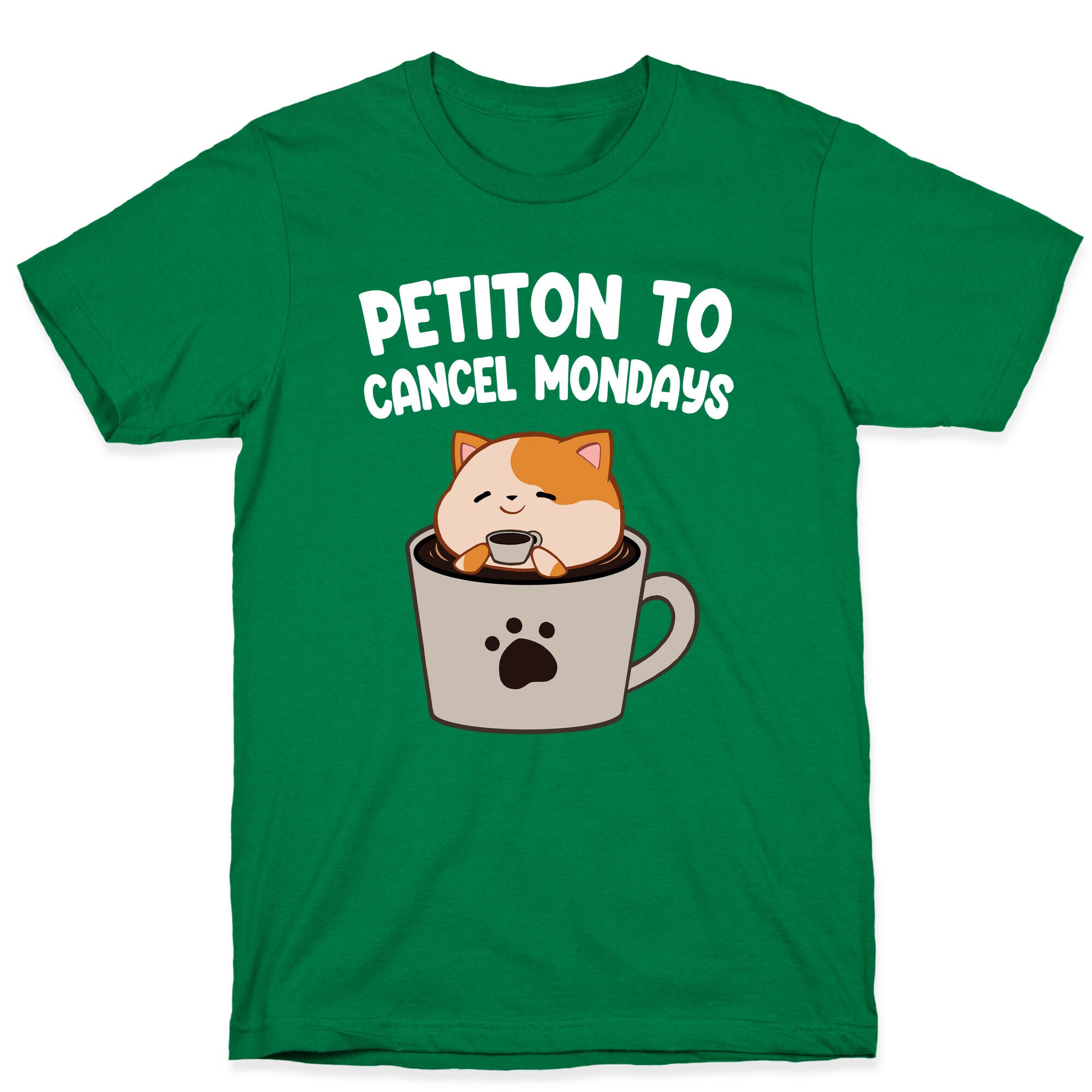 Petiton to Cancel Mondays T-Shirt